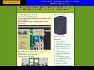 II ENCUENTRO PROVINCIAL DE BLOGS EDUCATIVOS
NUEVA PAGINA                                Marbella, 7 de marzo 2012




               http://conveniohosteleriamalaga.blogspot.com/
 