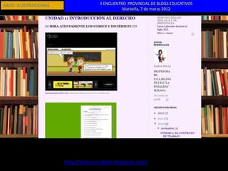 ARCE: ILUSTRACIONES                 II ENCUENTRO PROVINCIAL DE BLOGS EDUCATIVOS
                                               Marbella, 7 de marzo 2012




                      http://leccionesdefol.blogspot.com/
 
