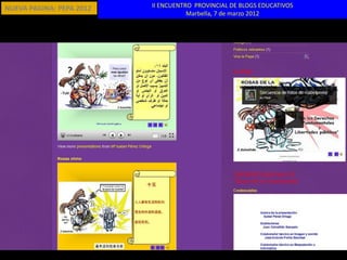 NUEVA PAGINA: PEPA 2012   II ENCUENTRO PROVINCIAL DE BLOGS EDUCATIVOS
                                     Marbella, 7 de marzo 2012
 