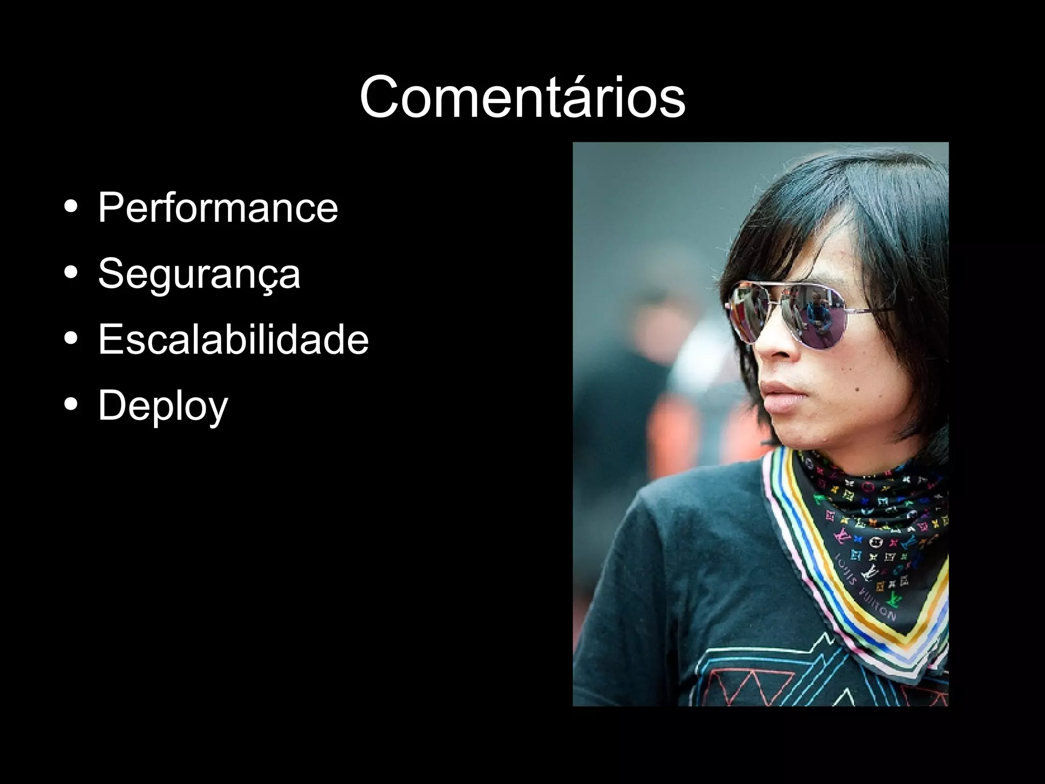 Comentários Performance Segurança Escalabilidade Deploy 