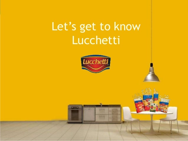 Let’s get to know
Lucchetti
 
