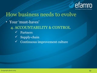 How business needs to evolve
• Your ‘must-haves’
4. ACCOUNTABILITY & CONTROL
 Partners
 Supply-chain
 Continuous improv...