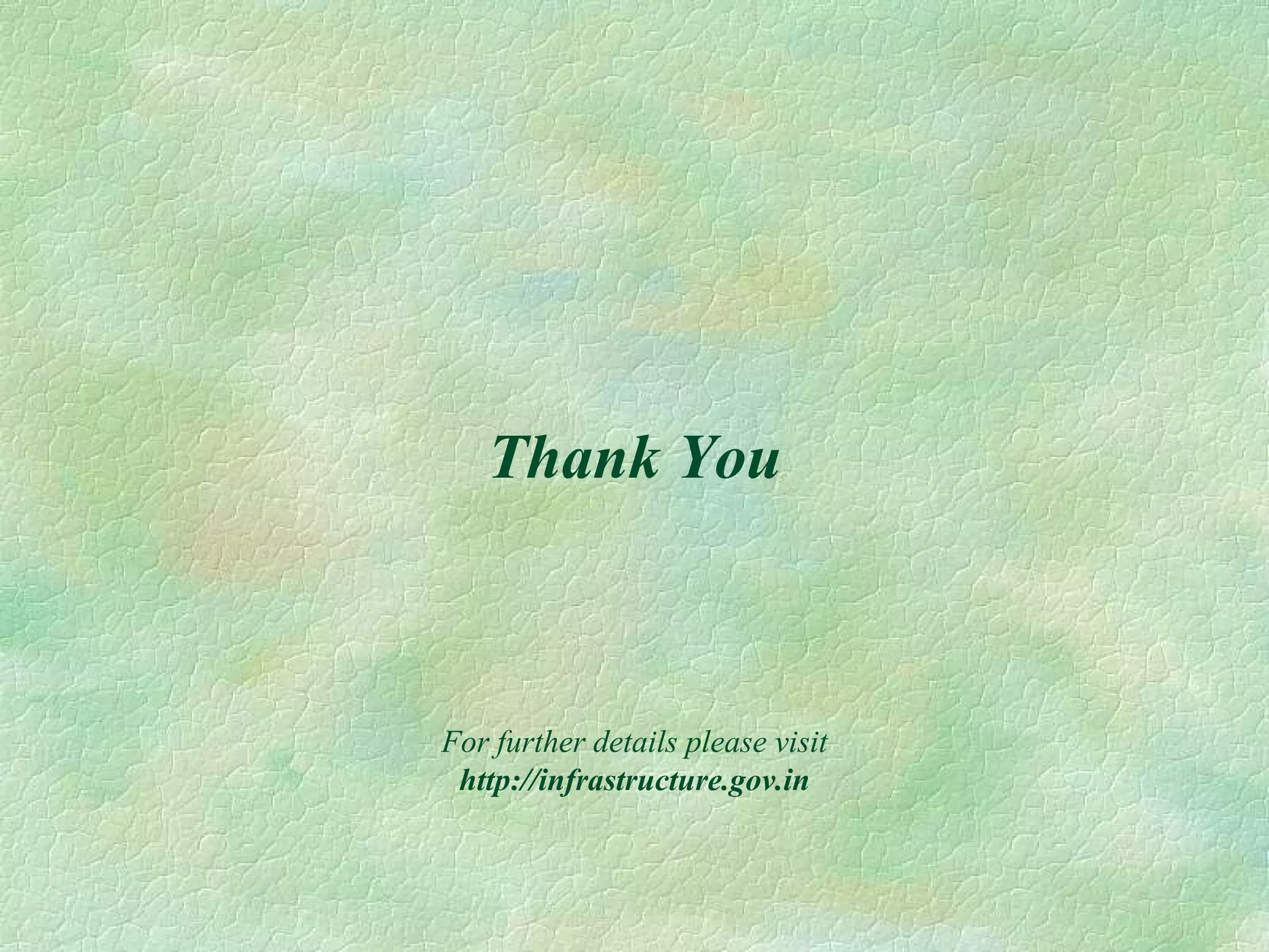 Thank You



For further details please visit
 http://infrastructure.gov.in
 