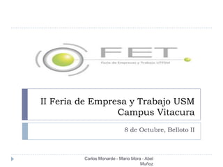 II Feria de Empresa y Trabajo USM Campus Vitacura 8 de Octubre, Belloto II Carlos Monarde - Mario Mora - Abel Muñoz 