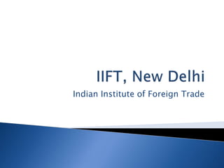 Indian Institute of Foreign Trade
 