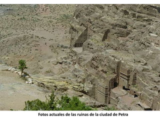Fotos actuales de las ruinas de la ciudad de Petra
 