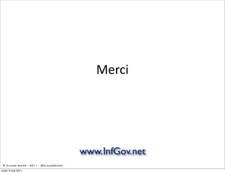 Merci




                                        www.InfGov.net
 © Claude Super - 2011 - @ClaudeSuper

lundi, 9 mai 2011
 