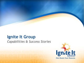 Ignite It Group Capabilities & Success Stories 
