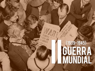 II
     (1939-1945)

 GUERRA
     MUNDIAL
 