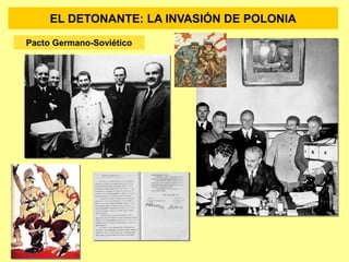 Pacto Germano-Soviético
EL DETONANTE: LA INVASIÓN DE POLONIA