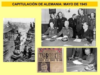 CAPITULACIÓN DE ALEMANIA: MAYO DE 1945