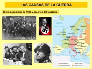 LAS CAUSAS DE LA GUERRA
Crisis económica de 1929 y ascenso del fascismo