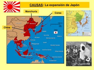 CAUSAS: La expansión de Japón
China
Manchuria
Corea