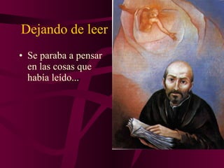 Dejando de leer Se paraba a pensar en las cosas que había leído... 