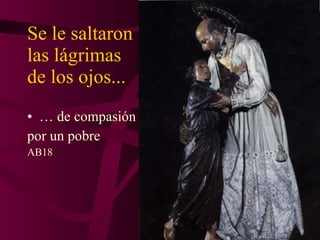 Se le saltaron las lágrimas  de los ojos... …  de compasión  por un pobre AB18 