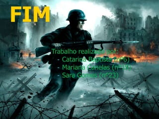 FIMTrabalho realizado por:Catarina Baptista (nº6)