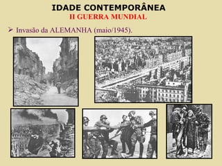 Invasão da ALEMANHA (maio/1945). 