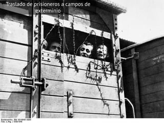 Traslado de prisioneros a campos de
exterminio
 