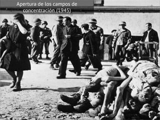 Apertura de los campos de
concentración (1945)
 