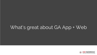 What's great about GA App + Web
 