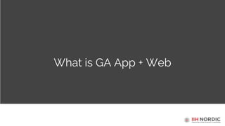 What is GA App + Web
 