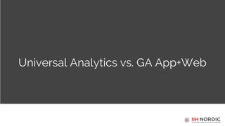 Universal Analytics vs. GA App+Web
 