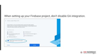 54
When setting up your Firebase project, don’t disable GA integration.
 