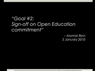“ Goal #2: Sign-off on Open Education commitment” –  Aromar Revi 5 January 2010 