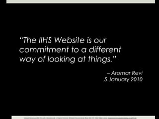 “ The IIHS Website is our commitment to a different  way of looking at things.” –  Aromar Revi 5 January 2010 