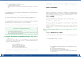 L’évaluation menée par la CSI porte notamment sur : 
1. La capacité pédagogique et méthodologique de l’ODPC ; 
2. Les qualités et références des intervenants ; 
3. L’indépendance financière, notamment à l’égard des entreprises fabriquant ou distribuant les produits de 
santé. 
La Fédération des Spécialités Médicales (FSM), fédération des Conseils Nationaux Professionnels (CNP), a pour 
rôle de proposer les membres composant la CSI, soulignant la place centrale des praticiens qu’elle représente 
dans le dispositif. 
Elle sera aussi le relais des CNP pour la proposition des orientations prioritaires susceptibles d’être validées par 
le Ministre après avis de la CSI. 
La CSI rédige un règlement intérieur et une charte de fonctionnement entre la CSI, la FSM et l’OGDPC. Elle 
établit aussi le cahier des charges pour l’évaluation des ODPC et des DU/DIU. 
Les orientations prioritaires, nationales ou régionales, sont définies pour accompagner le dispositif de DPC : 
ƒLes orientations nationales sont arrêtées par le Ministre de la Santé, après avis de la CSI ; 
ƒLes orientations régionales sont fixées par les Agences Régionales de Santé (ARS) après validation par la CSI. 
Elles sont très générales, transversales et répondent à des axes prioritaires de Santé publique. Les orientations 
régionales pourront être plus limitées, plus spécifiques à un problème régional de santé. 
La FSM et les CNP ont un rôle important pour déterminer ces orientations, qui fixent le cadre des programmes 
de DPC. Des priorités peuvent être identifiées et proposées par les CNP, relayées par la FSM, qui veillera à la 
transversalité et les transmettra au Ministre, à la CSI, et au Conseil de surveillance du DPC. 
La Commission Scientifique Indépendante (CSI) 
ƒ Définit les modalités d’appréciation des critères d’évaluation. 
ƒ Evalue des dossiers des organismes enregistrés. 
ƒ Emet un avis sur les orientations nationales et régionales, les méthodes et modalités HAS et la liste 
des pièces justificatives à joindre à l’enregistrement. 
D. L’Organisme Gestionnaire de Développement Professionnel Continu (OGDPC) 
1. Principales missions 
L’Organisme Gestionnaire du DPC est un groupement d’intérêt public créé paritairement par l’Etat et 
l’Assurance-Maladie, doté d’un conseil de gestion. Il comporte un comité paritaire du DPC des professionnels 
libéraux et un conseil de surveillance du DPC. 
Le coeur de l’OGDPC sera le conseil de gestion, en charge : 
- de gérer les sommes affectées au DPC ; - d’enregistrer les ODPC et de publier leur liste ; - d’assurer le fonctionnement matériel des CSI ; 
- gérer et coordonner le DPC des médecins libéraux. 
Les programmes de DPC des médecins hospitaliers seront financés soit directement par leur établissement, 
soit par l’intermédiaire d’un Organisme Paritaire Collecteur Agréé (OPCA) qui est l’Association Nationale 
pour la Formation Permanente du Personnel Hospitalier (ANFH). Dans ce cas, ce financement sera abondé 
par une partie de la taxe sur le chiffre d’affaires de l’industrie de santé et sera transmis par l’OGDPC à 
l’ANFH. 
Les programmes de DPC des médecins libéraux seront pris en charge par l’OGDPC dans la limite d’un 
forfait, qui comportera aussi la prise en charge des pertes de ressources et les frais des praticiens. Les fonds 
finançant ces forfaits seront abondés par la contribution annuelle de la CNAM et par une partie de la taxe 
sur le chiffre d’affaires des industries de santé. 
2. Les sources de financement du DPC 
Ce financement n’inclut pas de financement direct pour les CNP qui doivent s’organiser au sein des 
spécialités pour définir leurs ressources : cotisations des associations fondatrices, cotisations individuelles 
des praticiens (les modèles sont actuellement variables d’une spécialité à l’autre). 
Les sources de financement du DPC au niveau de l’OGDPC proviennent de la contribution de l’UNCAM 
(libéraux), la dotation de l’Etat (libéraux) et la quote-part de la contribution de l’industrie pharmaceutique 
(libéraux pour la plus grande part, hospitaliers et salariés pour une part moins importante) (art. R 4021-20, 
décret 2011-2013 du 30/12/2011 et art. L.245-6 du CSP). 
3. Les instances de l’OGDPC 
L'assemblée générale se prononce pour l'approbation des comptes et le fonctionnement général. 
Un conseil de gestion qui répartit les enveloppes du DPC entre les neuf sections paritaires et qui contractualise 
avec les OPCA (une seule actuellement, l’ANFH). 
Un conseil de surveillance qui établit le bilan annuel du DPC pour l’ensemble des professionnels de 
santé (PS), donne un avis au ministre chargé de la santé sur la qualité et l’efficacité du dispositif, contrôle 
l’utilisation des sommes du DPC. 
Un comité paritaire avec des sections qui déterminent chacune les forfaits des programmes de DPC, assure 
un pilotage infra-annuel du dispositif de DPC pour les libéraux et PS exerçant en centre de santé 
conventionnés. 
E. L’Association Nationale pour la Formation permanente du personnel Hospitalier 
(ANFH) 
1. Le Conseil du DPC Médical Hospitalier (CDPCMH) 
C’est l’instance de gestion du DPC médical créée au sein de l’ANFH. En effet, le dispositif réglementaire 
prévoit la possibilité pour l’OGDPC de concourir via l’ANFH au financement du DPC des médecins 
hospitaliers. Une convention tripartite, signée le 18 juin 2012, prévoit les modalités de gestion des fonds 
confiés à l’ANFH et la gouvernance du dispositif. 
C’est une instance paritaire et nationale qui rassemble : 
ƒ 4 représentants des organisations syndicales représentatives du personnel médical, 
odontologique et pharmaceutique des EPS (voix délibérative) ; ƒ 4 représentants de la FHF (dont au moins 3 présidents de CME) (voix délibérative) ; ƒ 1 représentant de la FSM (Fédération des Spécialités Médicales) (voix consultative). 
Les organisations intersyndicales des médecins sont : 
ƒ La Confédération des praticiens des Hôpitaux (CPH) (représentée par JC. Penochet, et 
J. Trevidic). ƒ La Coordination médicale hospitalière (CMH). ƒ L’Inter-syndicat national des praticiens hospitaliers (INPH). ƒ Le Syndicat national des médecins chirurgiens spécialistes et biologistes des hôpitaux 
publics (SNAM-HP). 
L E S Y N D I C A T D E S P S Y C 10 H I A T R E S D E S H Ô P I T A U X L E S Y N D I C A T D E S P S Y C H I A T R E S D E S H Ô P I T A U X 11 
 