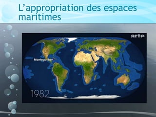 L’appropriation des espaces
maritimes
 
