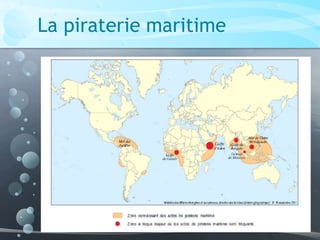 La piraterie maritime
 