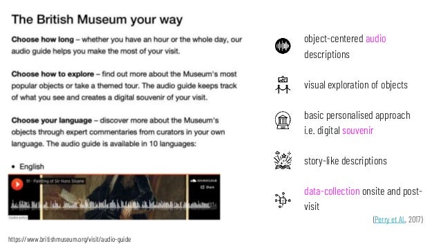 https://www.britishmuseum.org/visit/audio-guide
object-centered audio
descriptions
visual exploration of objects
basic per...