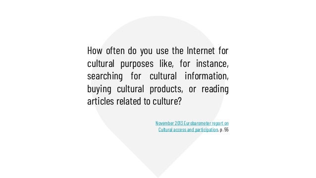 How often do you use the Internet for
cultural purposes like, for instance,
searching for cultural information,
buying cul...