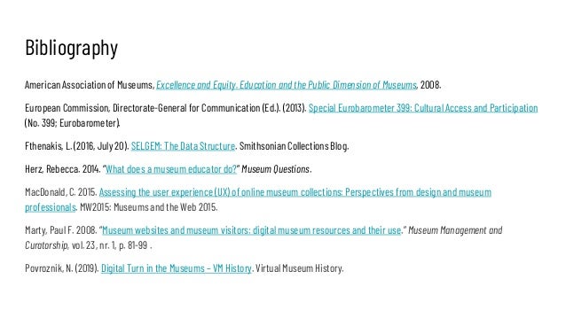 Bibliography
American Association of Museums, Excellence and Equity. Education and the Public Dimension of Museums, 2008.
...