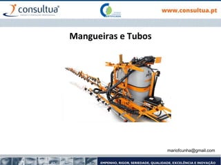Mangueiras e Tubos
mariofcunha@gmail.com
 
