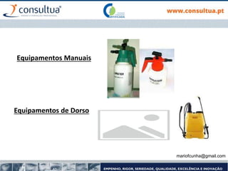 mariofcunha@gmail.com
Equipamentos Manuais
Equipamentos de Dorso
 