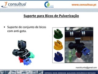 Suporte para Bicos de Pulverização
• Suporte de conjunto de bicos
com anti-gota.
mariofcunha@gmail.com
 