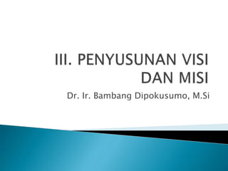 Dr. Ir. Bambang Dipokusumo, M.Si
 