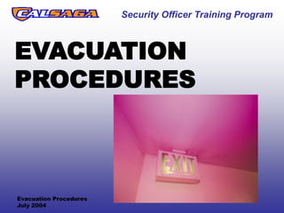 Security Officer Training Program
Evacuation Procedures
July 2004
EVACUATION
PROCEDURES
 