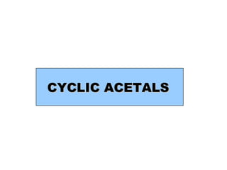 CYCLIC ACETALS 