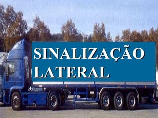 SINALIZAÇÃO
LATERAL

 