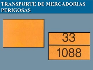 TRANSPORTE DE MERCADORIAS
PERIGOSAS

 