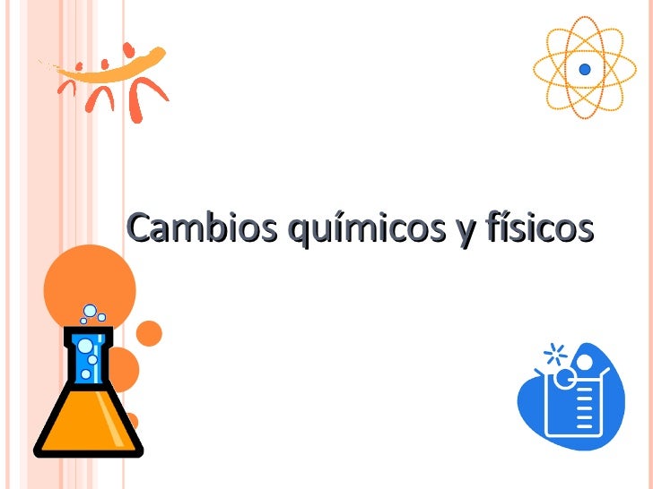 cambios fisicos y cambios quimicos de la materia