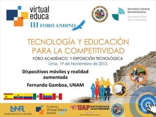 Dispositivos móviles y realidad
aumentada

Fernando Gamboa, UNAM

 