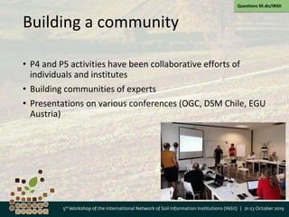 Building a community
• P4 and P5 activities have been collaborative efforts of
individuals and institutes
• Building communities of experts
• Presentations on various conferences (OGC, DSM Chile, EGU
Austria)
Questions Sli.do/INSII