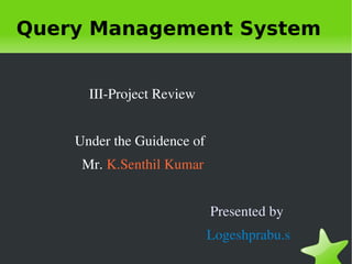 Query Management System ,[object Object]