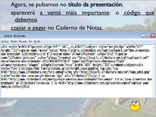 Agora, se pulsamos no  título da presentación , aparecerá  a ventá máis importante : o  código que debemos copiar e pegar  no Caderno de Notas. 