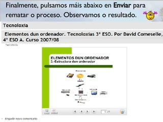 Finalmente, pulsamos máis abaixo en  Enviar  para rematar o proceso. Observamos o resultado. 