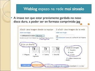 Weblog  espazo na rede  moi sinxelo A imaxe ten que estar previamente gardada no noso disco duro, a poder ser en formato comprimido jpg 